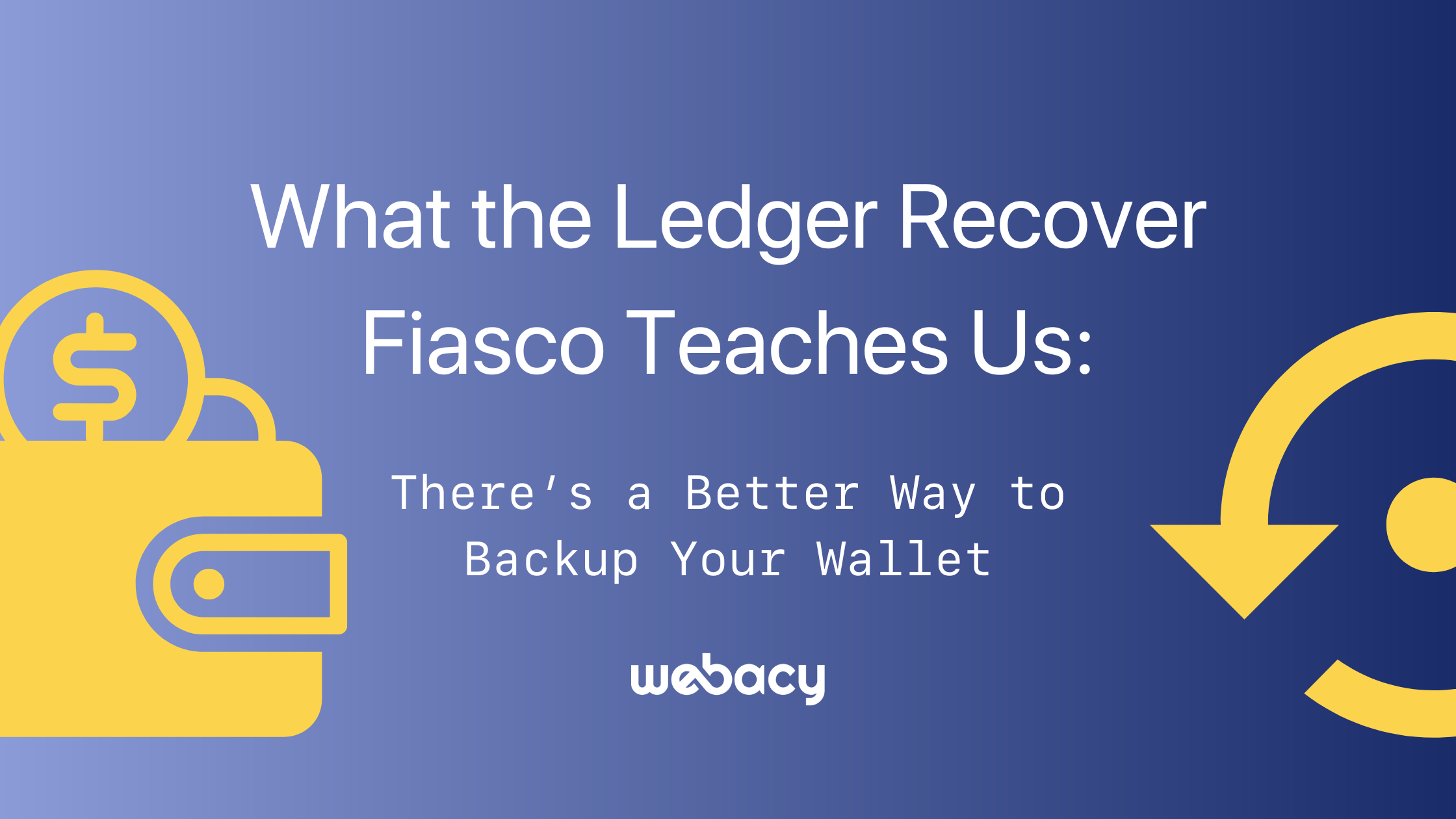 What the Ledger Recover Fiasco Teaches Us: There’s a Better Way to Backup Your Wallet