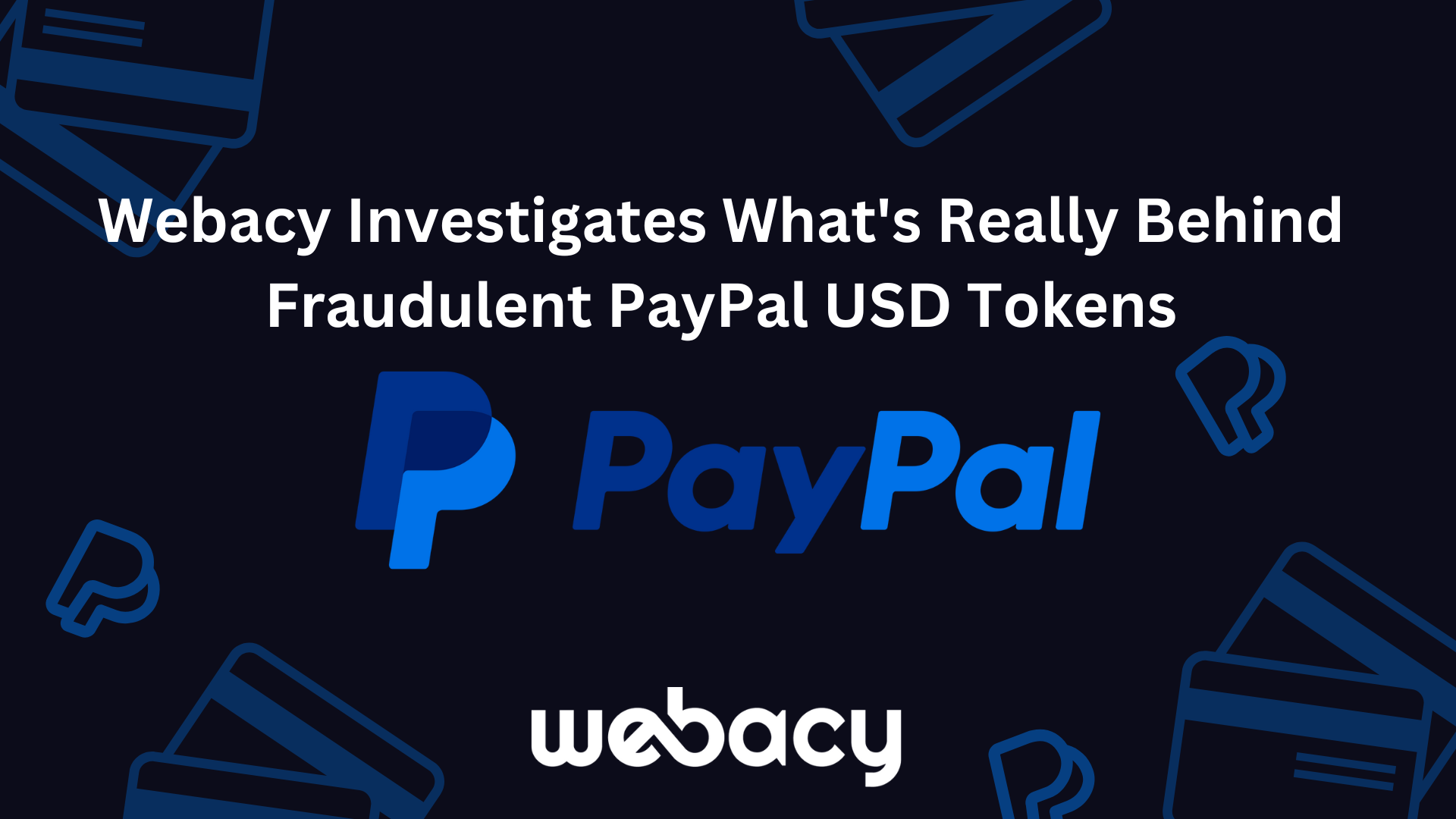 Webacy Investigates What's Really Behind Fraudulent PayPal USD Tokens