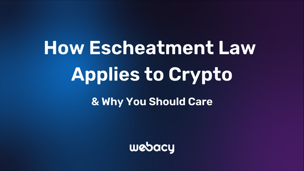 How Escheatment Law Applies to Crypto & Why You Should Care
