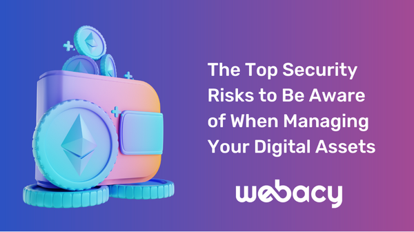 The Top Security Risks to be Aware of When Managing Your Digital Assets