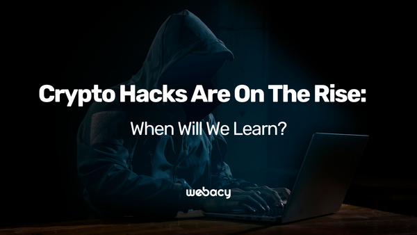 Crypto Hacks Are on The Rise: When Will We Learn?