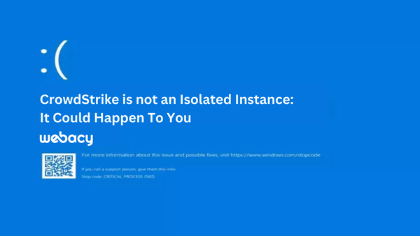 CrowdStrike is not an Isolated Instance: It Could Happen To You